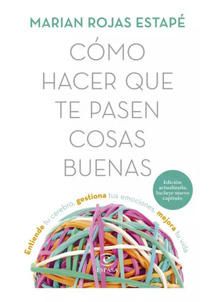 Cómo Hacer que te pasen Cosas Buenas / How to Make Good Things Happen – Marian Rojas Estapé (Spanish Book) – International Shipping