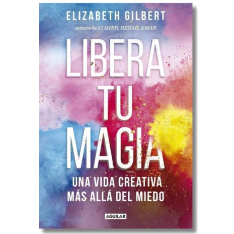 Libera Tu Magia / Big Magic – Elizabeth Gilbert (Spanish Book) – International Shipping