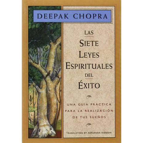 Las Siete Leyes Espirituales del Éxito / The Seven Spiritual Laws of Success – Deepak Chopra (Spanish Book)