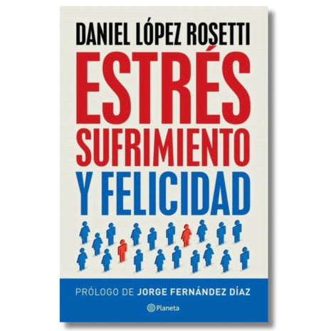 Estrés, sufrimiento y felicidad / Stress, Suffering and Happiness – Daniel López Rosetti (Spanish Book) – International Shipping