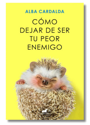 Como Dejar De Ser Tu Peor Enemigo / How to Stop Being Your Worst Enemy – Alba Cardalda (Spanish Book) – International Shipping