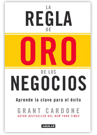 La Regla de Oro de los Negocios / The 10X Rule – Grant Cardone (Spanish Book) – International Shipping