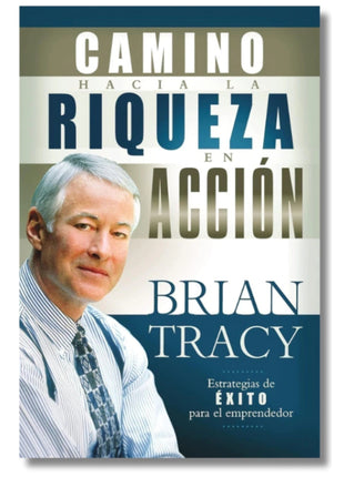 Camino hacia la riqueza en acción / The Way to Wealth in Action – Brian Tracy (Spanish Book) – International Shipping