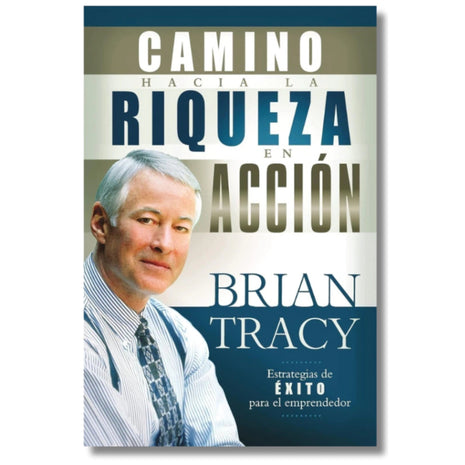 Camino hacia la riqueza en acción / The Way to Wealth in Action – Brian Tracy (Spanish Book) – International Shipping