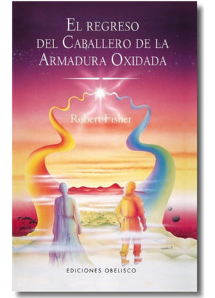 El regreso del Caballero de la Armadura Oxidada / The Return of the Knight in Rusty Armor – Robert Fisher (Spanish Book) – International Shipping