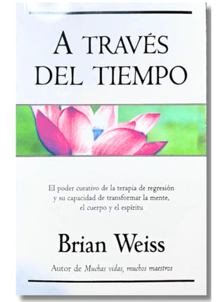 A través del tiempo / Through Time into Healing – Brian Weiss (Spanish Book) – International Shipping