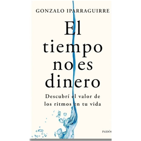 El Tiempo No Es Dinero / Time Is Not Money – Gonzalo Iparraguirre (Spanish Book) – International Shipping