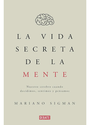 La Vida Secreta de la Mente (Ed. Bolsillo) / The Secret Life of the Mind (Pocket Edition) – Mariano Sigman (Spanish Book) – International Shipping