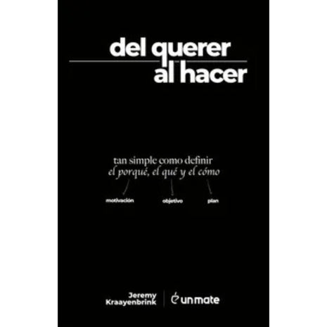 Del querer al hacer / From Wanting to Doing – Jeremy Kraayenbrink (Spanish Book) – International Shipping