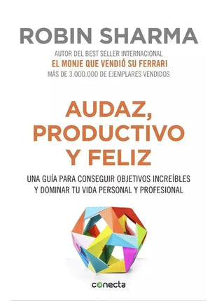 Audaz, productivo y feliz / Bold, Productive and Happy – Robin Sharma (Spanish Book) – International Shipping