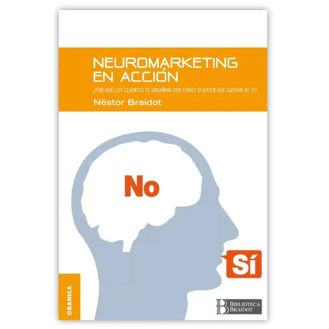Neuromarketing en Acción / Neuromarketing in Action – Néstor Braidot (Spanish Book) – International Shipping