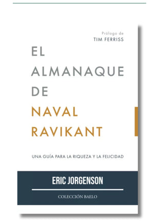 El Almanaque de Naval Ravikant / The Almanack of Naval Ravikant – Eric Jorgenson (Spanish Book) – International Shipping