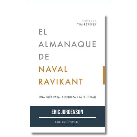El Almanaque de Naval Ravikant / The Almanack of Naval Ravikant – Eric Jorgenson (Spanish Book) – International Shipping