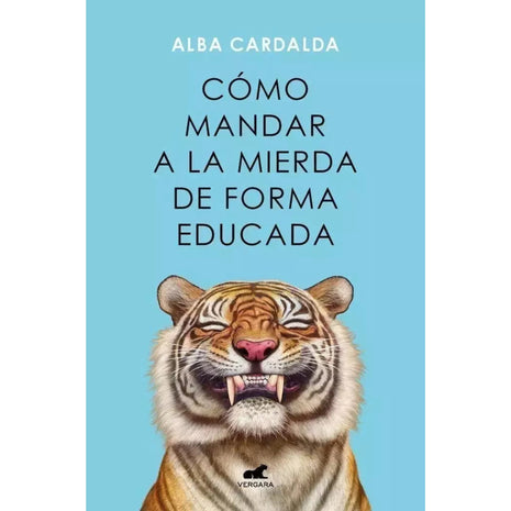Como Mandar a la Mierda de Forma Educada / How to Politely Tell Someone to F*** Off – Alba Cardalda (Spanish Book) – International Shipping