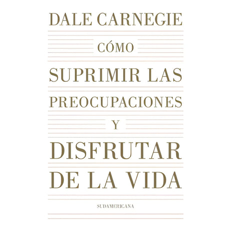 Cómo Suprimir las Preocupaciones y Disfrutar la Vida / How to Stop Worrying and Start Living – Dale Carnegie (Spanish Book) – International Shipping