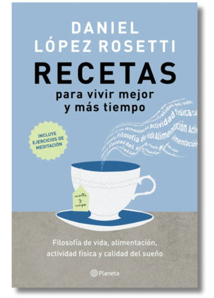 Recetas para Vivir Mejor y Más Tiempo / Recipes to Live Better and Longer – Daniel López Rosetti (Spanish Book) – International Shipping