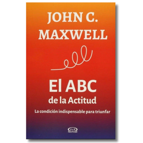 El ABC de la Actitud (Nueva Edición) / The ABC of Attitude (New Edition) – John C. Maxwell (Spanish Book) – International Shipping