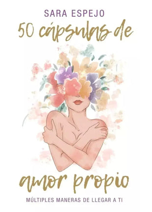 50 Cápsulas de Amor Propio / 50 Capsules of Self Love – Sara Espejo (Spanish Book) – International Shipping