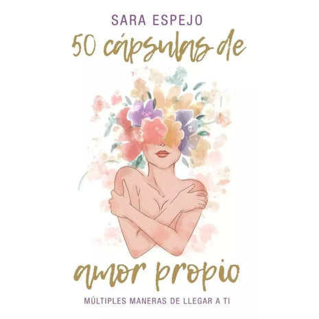 50 Cápsulas de Amor Propio / 50 Capsules of Self Love – Sara Espejo (Spanish Book) – International Shipping