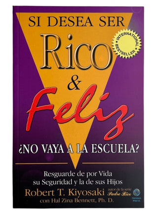 Si Desea Ser Rico y Feliz No Vaya a la Escuela / If You Want to Be Rich and Happy, Don’t Go to School – Robert T. Kiyosaki (Spanish Book) – International Shipping