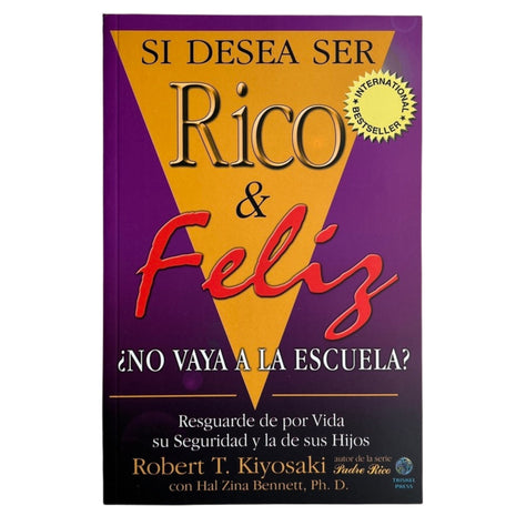 Si Desea Ser Rico y Feliz No Vaya a la Escuela / If You Want to Be Rich and Happy, Don’t Go to School – Robert T. Kiyosaki (Spanish Book) – International Shipping