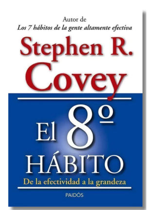 El octavo hábito: De la efectividad a la grandeza / The 8th Habit: From Effectiveness to Greatness – Stephen R. Covey (Spanish Book) – International Shipping