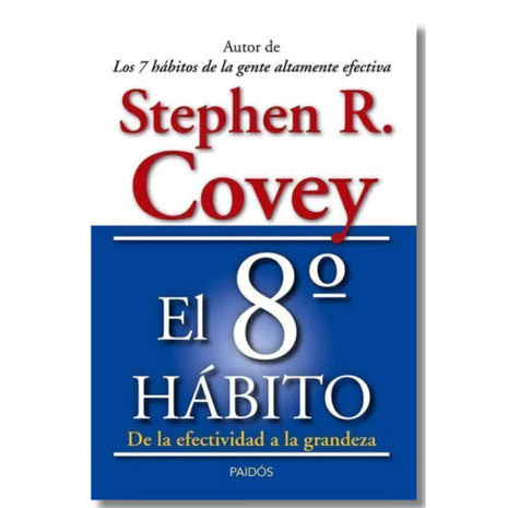 El octavo hábito: De la efectividad a la grandeza / The 8th Habit: From Effectiveness to Greatness – Stephen R. Covey (Spanish Book) – International Shipping