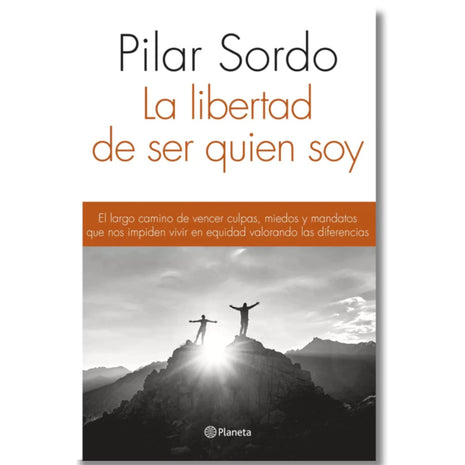 La Libertad de Ser Quien Soy / The Freedom to Be Who I Am – Pilar Sordo (Spanish Book) – International Shipping