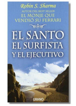 El santo, el surfista y el ejecutivo / The Saint, the Surfer and the CEO – Robin S. Sharma (Spanish Book) – International Shipping