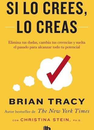 Si lo Crees, lo Creas / If You Believe It, You Can Create It – Brian Tracy (Spanish Book) – International Shipping
